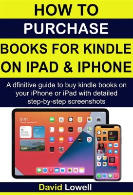 How do you Purchase Kindle Books: A Detailed Guide with Insightful Views